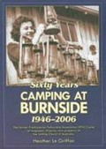 60 years camping at Burnside 1946-2006 / Heather Le Griffon.