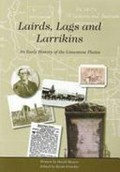 Lairds, lags and larrikins : an early history of the Limestone Plains / written by David Meyers ; edited by Kevin Frawley.