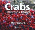 Crabs of Christmas Island / Max Orchard.