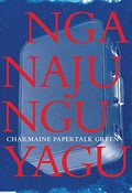 Nganajungu yagu / Charmaine Papertalk Green.