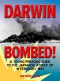 Darwin bombed! : a young person's guide to the Japanese attack of 19 February 1942 / Dr Tom Lewis.
