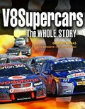 V8 supercars : the whole story / Gordon Lomas, Dirk Klynsmith, Stephen Sargeant.