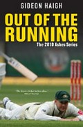 Out of the running : the 2010-11 Ashes series / Gideon Haigh.