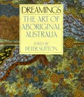 Dreamings : the art of Aboriginal Australia / edited by Peter Sutton ; with contributions by Peter Sutton ... [et al.]