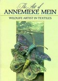 The art of Annemieke Mein : wildlife artist in textiles.