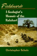 Fieldwork : a geologist's memoir of the Kalahari / Christopher Scholz.