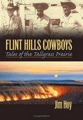 Flint Hills cowboys : tales from the tallgrass prairie / Jim Hoy.