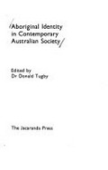 Aboriginal identity in contemporary Australian society / edited by Donald Tugby.