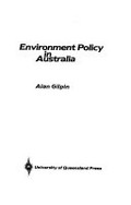 Environment policy in Australia / Alan Gilpin.