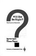 Will she be right? : the future of Australia / Herman Kahn and Thomas Pepper.