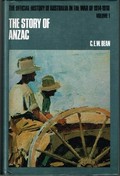 The story of Anzac : from the outbreak of war to the end of the first phase of the Gallipoli campaign, May 4, 1915 / C.E.W. Bean ; with introduction by K.S. Inglis.