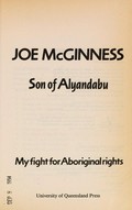 Son of Alyandabu : my fight for aboriginal rights / Joe McGinness.
