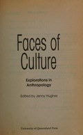 Faces of culture : explorations in anthropology / edited by Jenny Hughes.