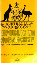 Australia, republic or monarchy? : legal and constitutional issues / edited by M.A. Stephenson and Clive Turner.