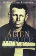 Alien justice : wartime internment in Australia and North America / edited by Kay Saunders and Roger Daniels.