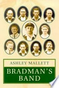 Bradman's band / Ashley Mallett.