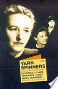 Yarn spinners : a story in letters, Dymphna Cusack, Florence James, Miles Franklin / edited by Marilla North.