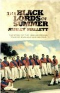 The black lords of summer : the story of the 1868 Aboriginal tour of England and beyond / Ashley Mallett.