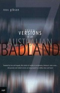 Seven versions of an Australian badland / by Ross Gibson.