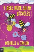 If bees rode shiny bicycles / by Michelle A Taylor.