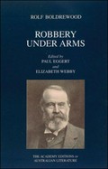 Robbery under arms / Rolf Boldrewood ; edited by Paul Eggert and Elizabeth Webby.