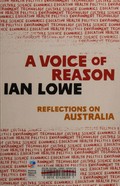 A voice of reason : reflections on Australia / Ian Lowe.