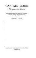 Captain Cook : navigator and scientist : papers presented at the Cook Bicentenary Symposium, Australian Academy of Science, Canberra, 1 May 1969 / Edited by G. M. Badger.