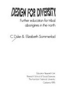 Design for diversity : further education for tribal Aborigines in the north / C. Duke and Elizabeth Sommerlad.