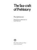 The sea-craft of prehistory / [by] Paul Johnstone ; prepared for publication by Sean McGrail.