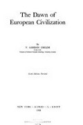 The dawn of European civilization / by V. Gordon Childe.