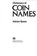 Dictionary of coin names / Adrian Room.