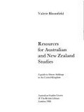 Resources for Australian and New Zealand studies : a guide to library holdings in the United Kingdom / Valerie Bloomfield.