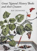 Great natural history books and their creators / Ray Desmond.