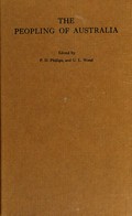 The peopling of Australia / written by W.E. Agar [and others] ; edited by P.D. Phillips and G.L. Wood ; with a foreword by J.G. Latham.