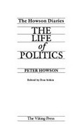 The Howson diaries : the life of politics / Peter Howson ; edited by Don Aitkin.