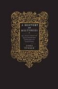 A history of histories : epic, chronicles, romances and inquiries from Herodotus and Thucydides to the twentieth century / John Burrow.