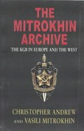 The Mitrokhin archive : the KGB in Europe and the West / Christopher Andrew and Vasili Mitrokhin.