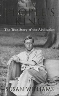 The people's king : the true story of the abdication / Susan Williams.