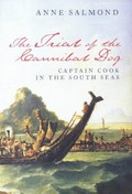 The trial of the cannibal dog ; Captain Cook in the South Seas / Anne Salmond.