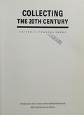 Collecting the 20th century / edited by Frances Carey.