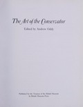 The Art of the Conservator / edited by Andrew Oddy.