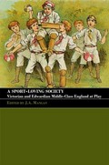 A sport-loving society : Victorian and Edwardian middle class England at play / edited by J.A. Mangan.