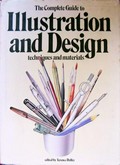The Complete guide to illustration and design techniques and materials / consultant editor Terence Dalley.