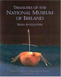 Treasures of the National Museum of Ireland : Irish antiquities / Patrick F. Wallace and Raghnall O'Floinn, editors.