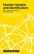Human remains and identification : mass violence, genocide, and the 'forensic turn' / edited by Élisabeth Anstett and Jean-Marc Dreyfus.