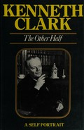 The other half : a self portrait / [by] Kenneth Clark.