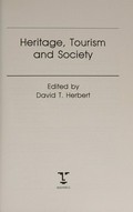 Heritage, tourism and society / edited by David T. Herbert.