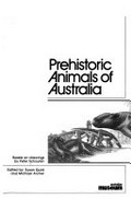 Prehistoric animals of Australia / based on drawings by Peter Schouten ; edited by Susan Quirk and Michael Archer.