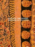Across the desert: Aboriginal Batik from Central Australia: Aboriginal batik from Central Australia / Judith Ryan ... [et al.].