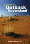Discovery guide to Outback Queensland / General editor Michelle Ryan.